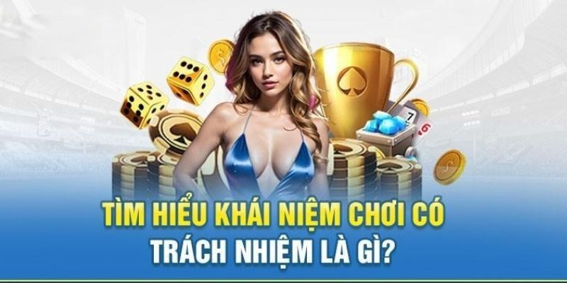 Vậy chơi có trách nhiệm là như thế nào?