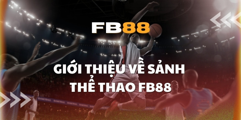 Giới thiệu sảnh thể thao FB88