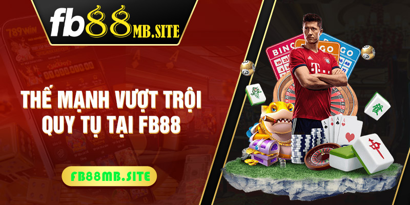 Thế mạnh vượt trội tại FB88