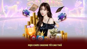 Mẹo Chơi Casino Từ Cao Thủ – Học Ngay Trước Khi Quá Muộn